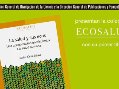 UNAM presenta su nueva colección editorial: Ecosalud